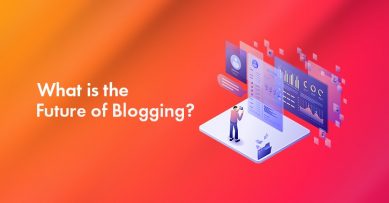 The Future of Blogging: Are Blogs Still Relevant in 2023 And Beyond?