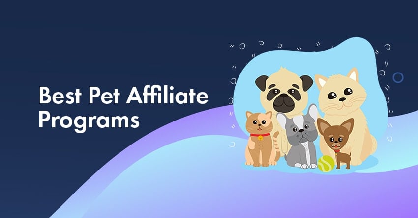 Top 10 Pet Affiliate Programs that Pay Hefty Commissions In 2023