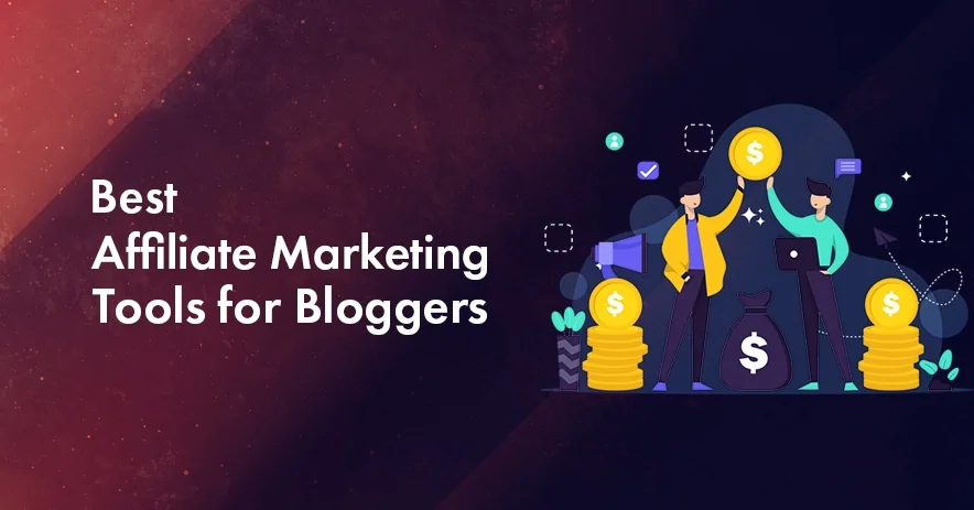 Best affiliate marketing tools for bloggers