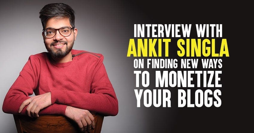 Ankit Singla from MasterBlogging Interview