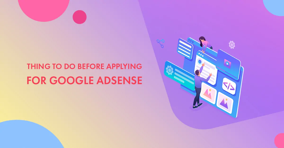 Don't Forget These 8 Factors Before Applying for Google AdSense
