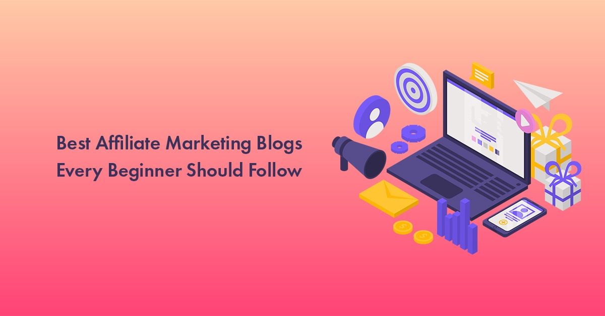 10 Best Affiliate Marketing Blogs & Affiliate Marketers Every Beginner Should Follow in 2023