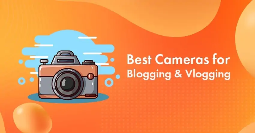 Best Cameras for Blogging
