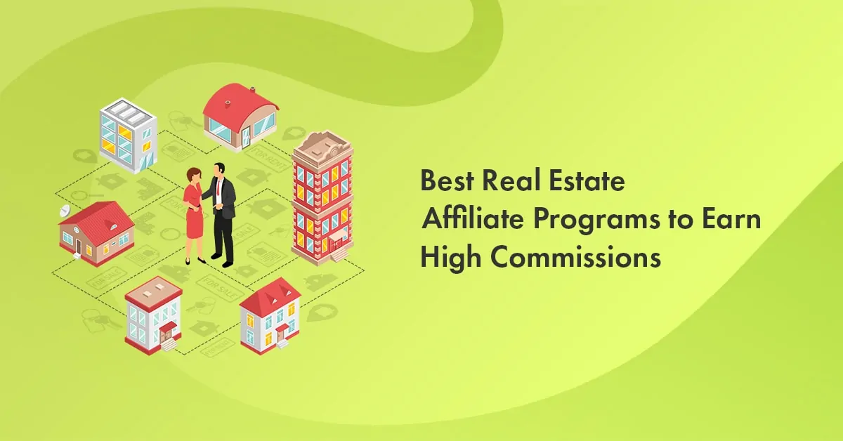 9 Best Real Estate Affiliate Programs to Earn High Commissions in 2023