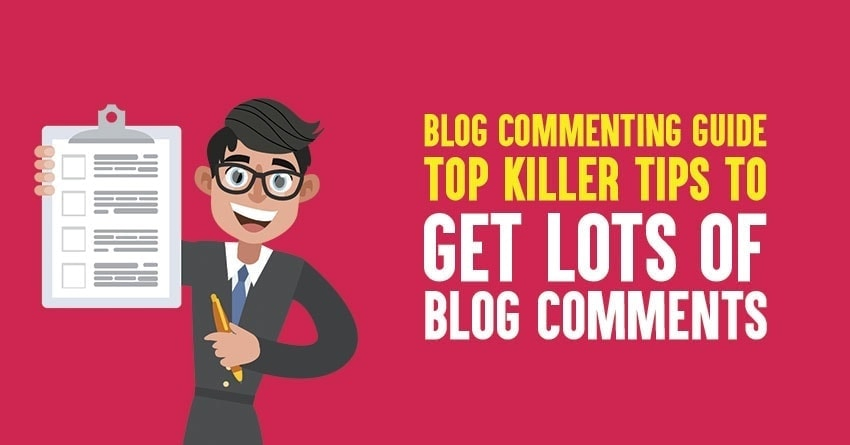 Blog Commenting Tips: Top 9 Killer Ways to Get Lots Of Blog Comments in 2023