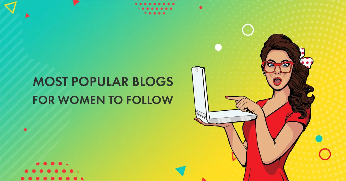Top 15 Most Popular Blogs for Women To Follow in 2023