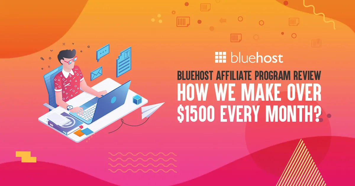 Bluehost Affiliate Program Review: How We Make Over $1500 Every Month From Bluehost