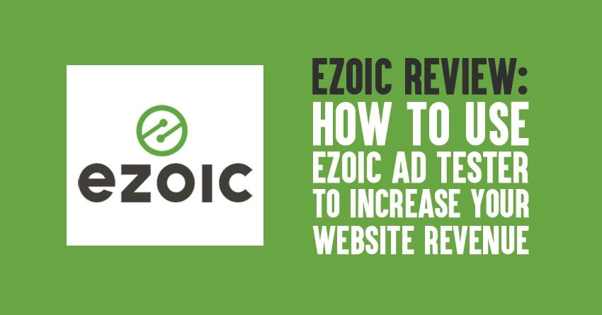 Ezoic Review: How to Use Ezoic Ad Tester to Increase Your Website Revenue