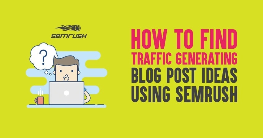 finding blog post ideas with semrush