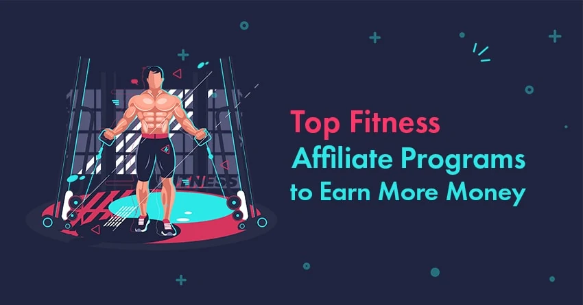 17 Best Fitness Affiliate Programs to Earn More Money in 2023