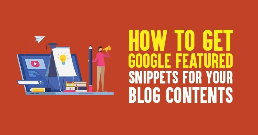 How to Get Google Featured Snippets for Your Blog Contents in 2023