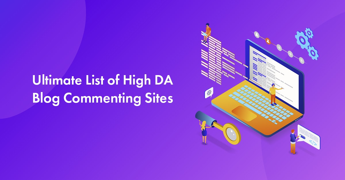50+ Verified List of High DA Blog Commenting Sites for 2023 [High Quality]