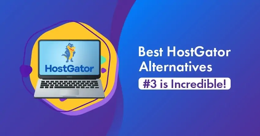 10 Best HostGator Alternatives for 2023 [#3 Is Incredible!]