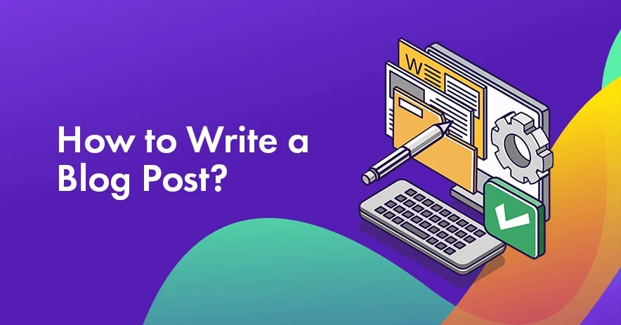 how to write a blog post for your blog