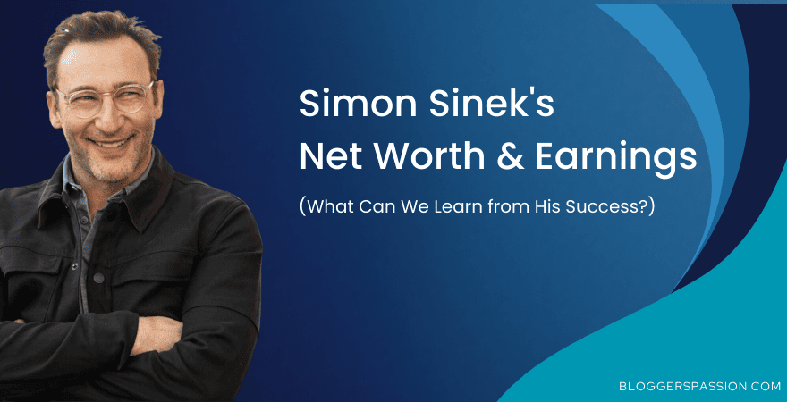 Simon Sinek Net Worth 2023: 5 Lessons from His Success