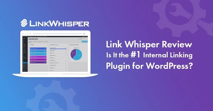 Link Whisper Review 2024: The Smartest Way to Add Internal Links [With $15 Saving]
