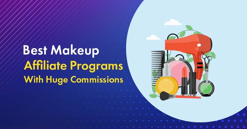 Top 10 Handpicked Makeup Affiliate Programs for Beginners to Use in 2023