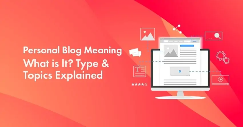 Personal Blog Meaning: What is It? Types & Topics Explained