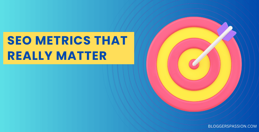 Top 7 SEO Metrics That REALLY Matter: How to Track & Their Importance