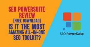 SEO PowerSuite Review 2023 [FREE Download]: Is It The Most Amazing All-In-One SEO Toolkit?