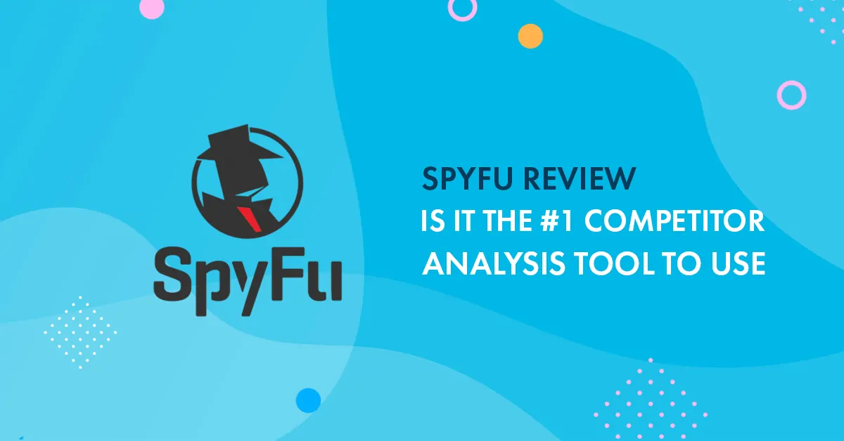 SpyFu Review: Is It the #1 Competitor Analysis Tool to Use in 2023?