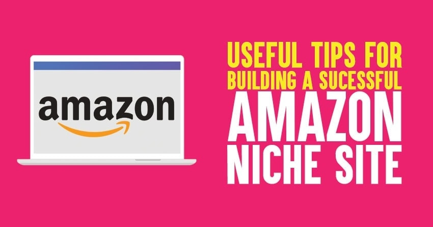 Tips for building a Successful Amazon Niche Site