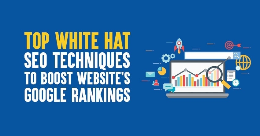 Top 7 White Hat SEO Techniques List to Boost Website's Google Rankings in 2023