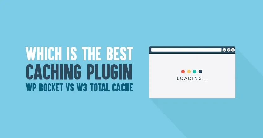 WP Rocket vs W3 Total Cache: Which is The Best WordPress Caching Plugin in 2023?